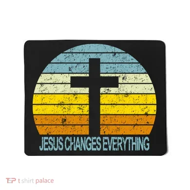 Jesus Changes Everything Mousepad