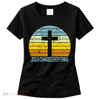 Jesus Changes Everything Women's T-Shirt