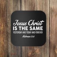 Jesus Christ Is The Same Hebrews 13:8 Coaster thumb 0
