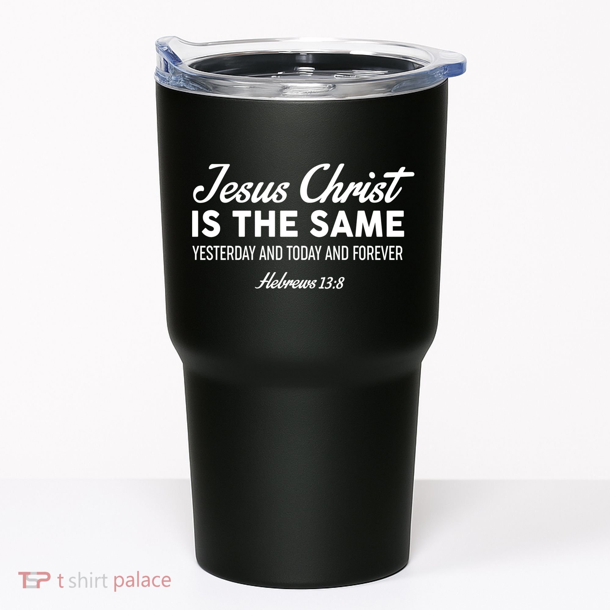 Jesus Christ Is The Same Hebrews 13:8 Tumbler