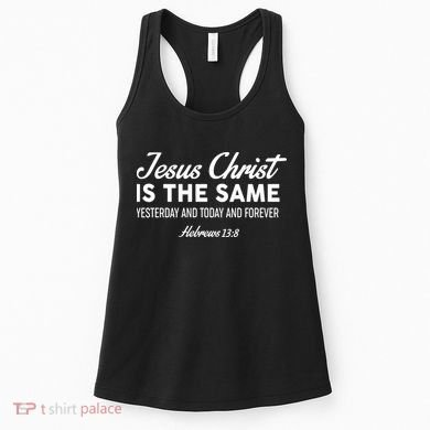 Jesus Christ Is The Same Hebrews 13:8 Women's Tank Top