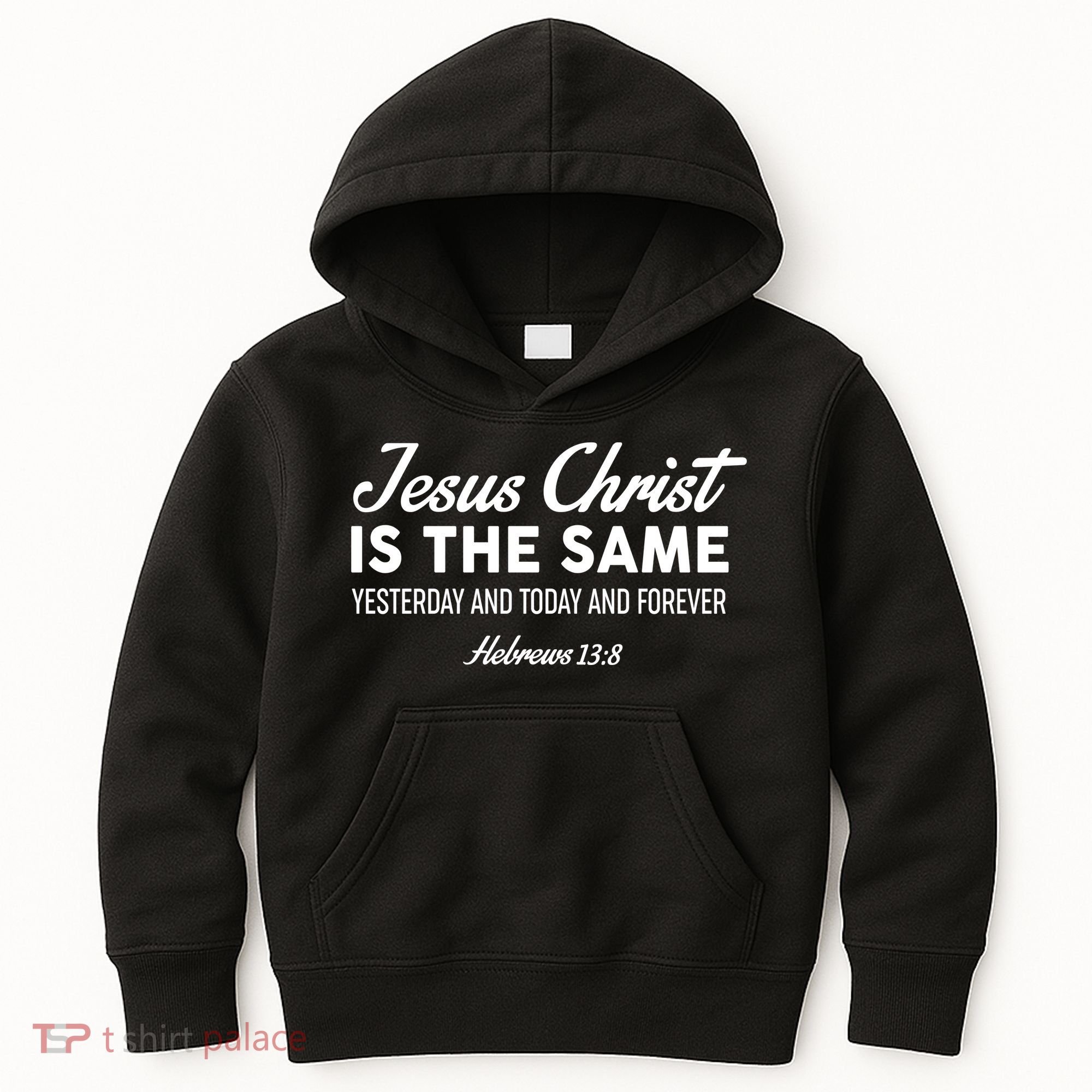 Jesus Christ Is The Same Hebrews 13:8 Kids Hoodie