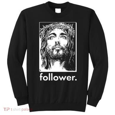 Jesus Christ Portrait Follower Sweatshirt