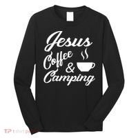 Jesus Coffee And Camping Long Sleeve Shirt thumb 0