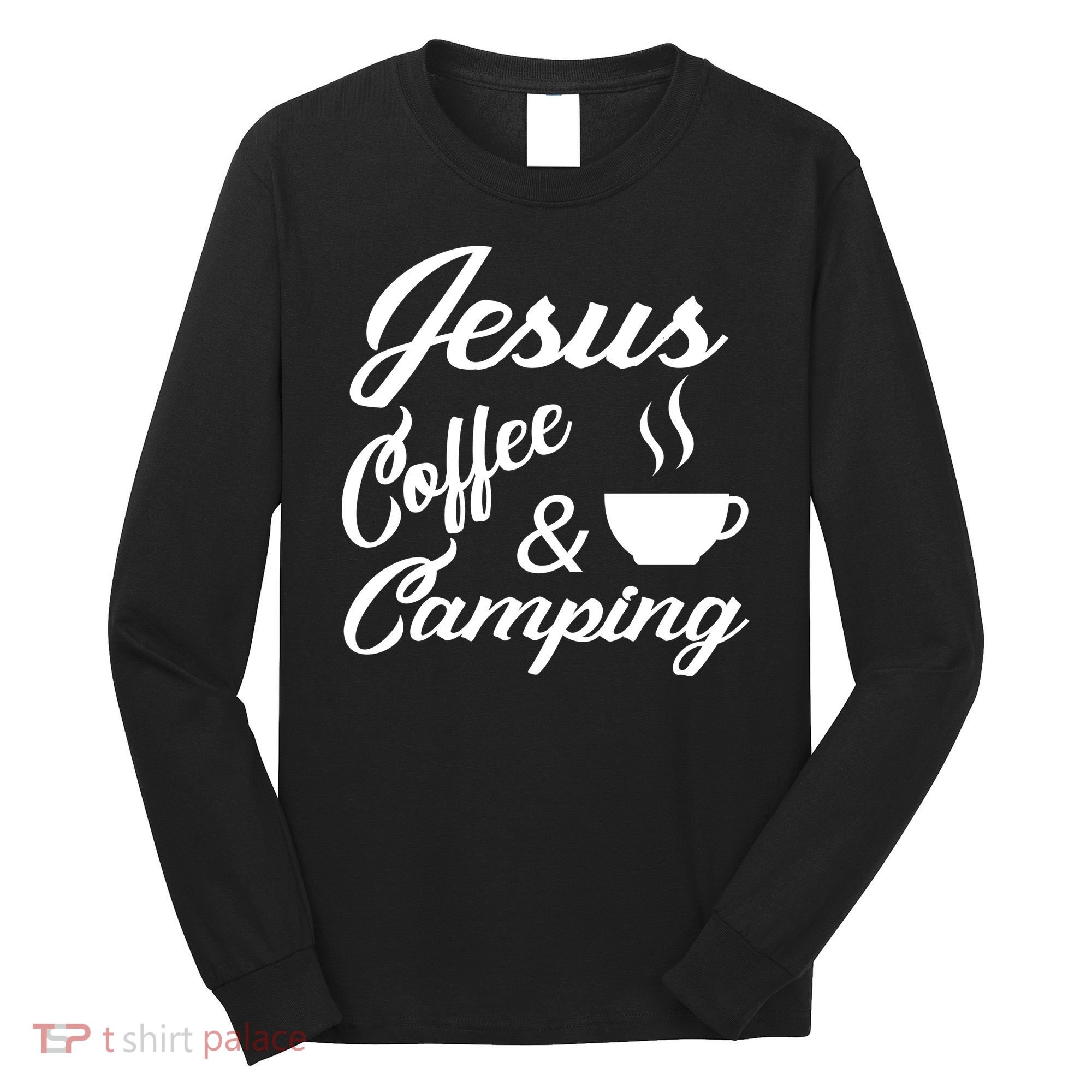 Jesus Coffee And Camping Long Sleeve Shirt