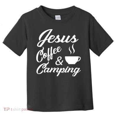 Jesus Coffee And Camping Toddler T-Shirt