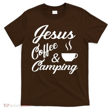 Jesus Coffee And Camping T-Shirt
