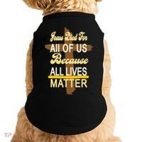 Jesus Died For All Of Us Because All Lives Matter Doggie Tank thumb 0