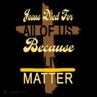 Jesus Died For All Of Us Because All Lives Matter Coffee Mug thumb 5