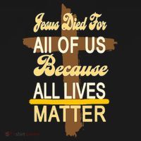Jesus Died For All Of Us Because All Lives Matter Ornament thumb 1