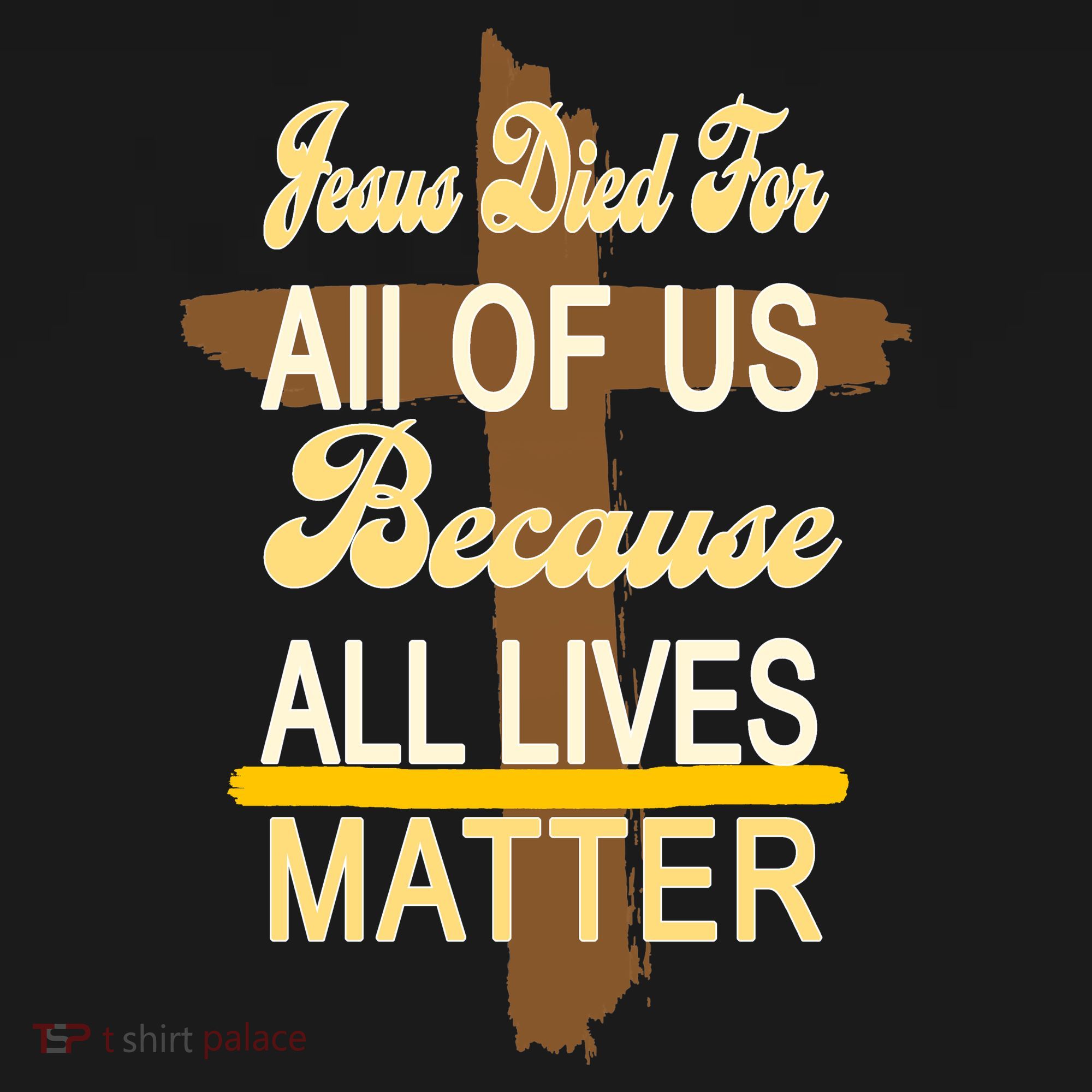Jesus Died For All Of Us Because All Lives Matter Baby Bodysuit