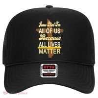 Jesus Died For All Of Us Because All Lives Matter Hat thumb 0