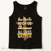 Jesus Died For All Of Us Because All Lives Matter Tank Top thumb 2