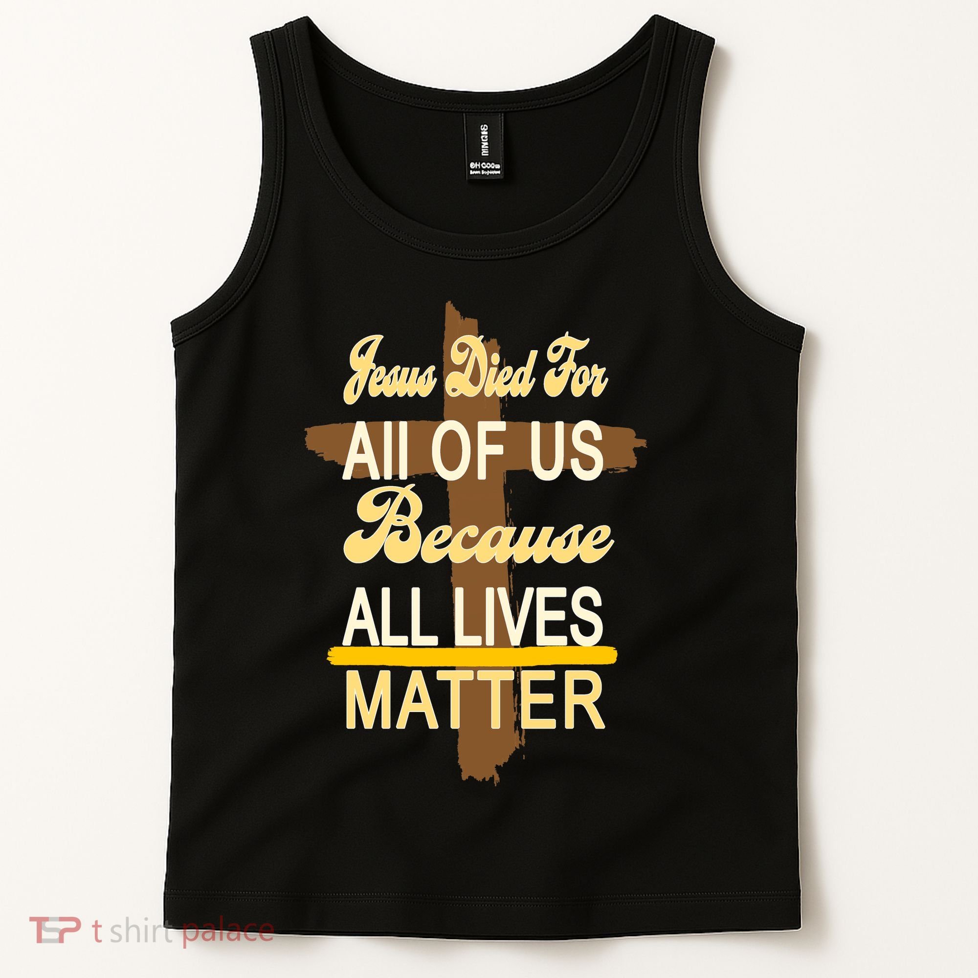 Jesus Died For All Of Us Because All Lives Matter Tank Top