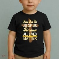 Jesus Died For All Of Us Because All Lives Matter Toddler T-Shirt thumb 2