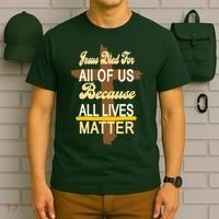 Jesus Died For All Of Us Because All Lives Matter T-Shirt thumb 6