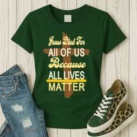 Jesus Died For All Of Us Because All Lives Matter Women's T-Shirt thumb 3
