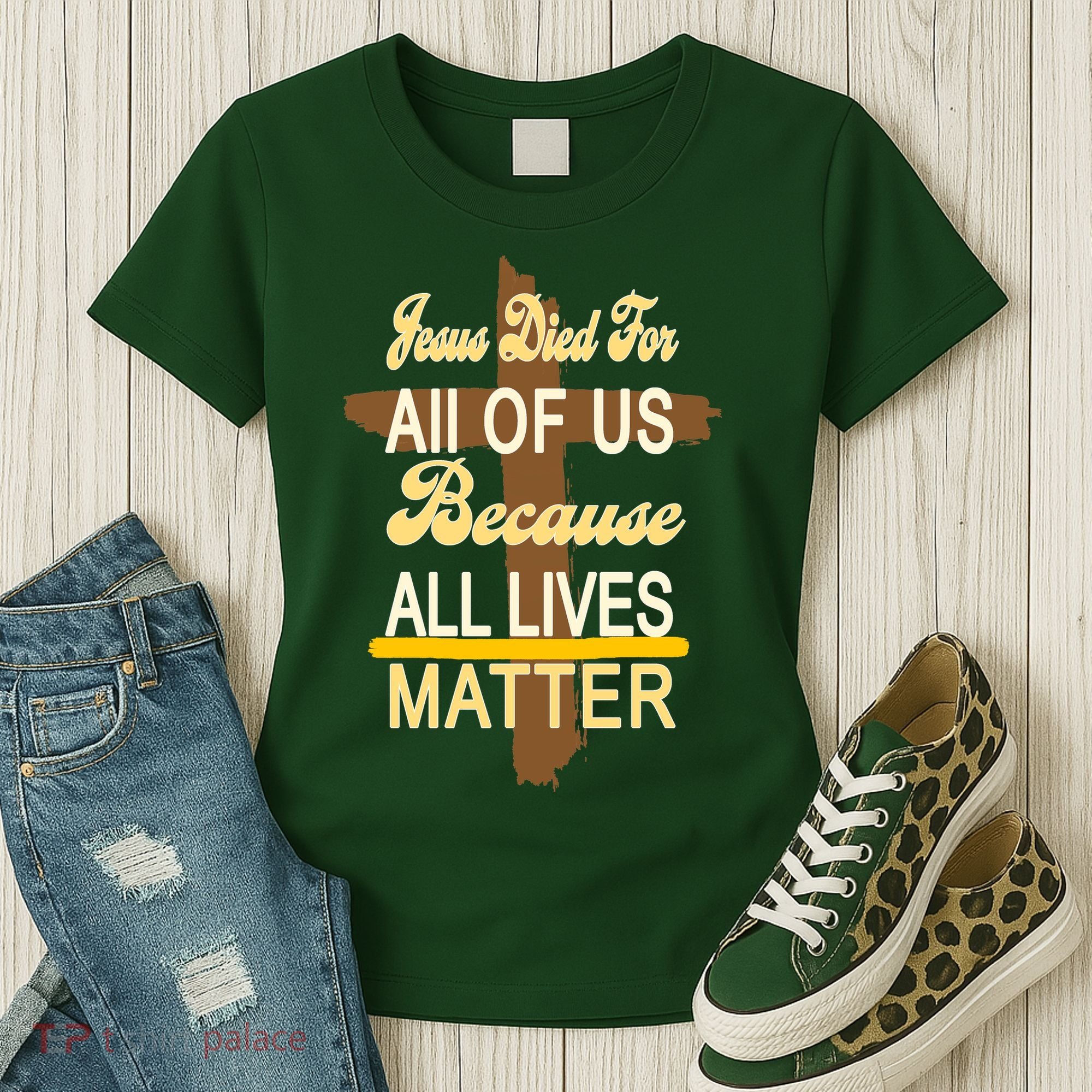 Jesus Died For All Of Us Because All Lives Matter Women's T-Shirt