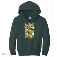 Jesus Died For All Of Us Because All Lives Matter Kids Hoodie thumb 0