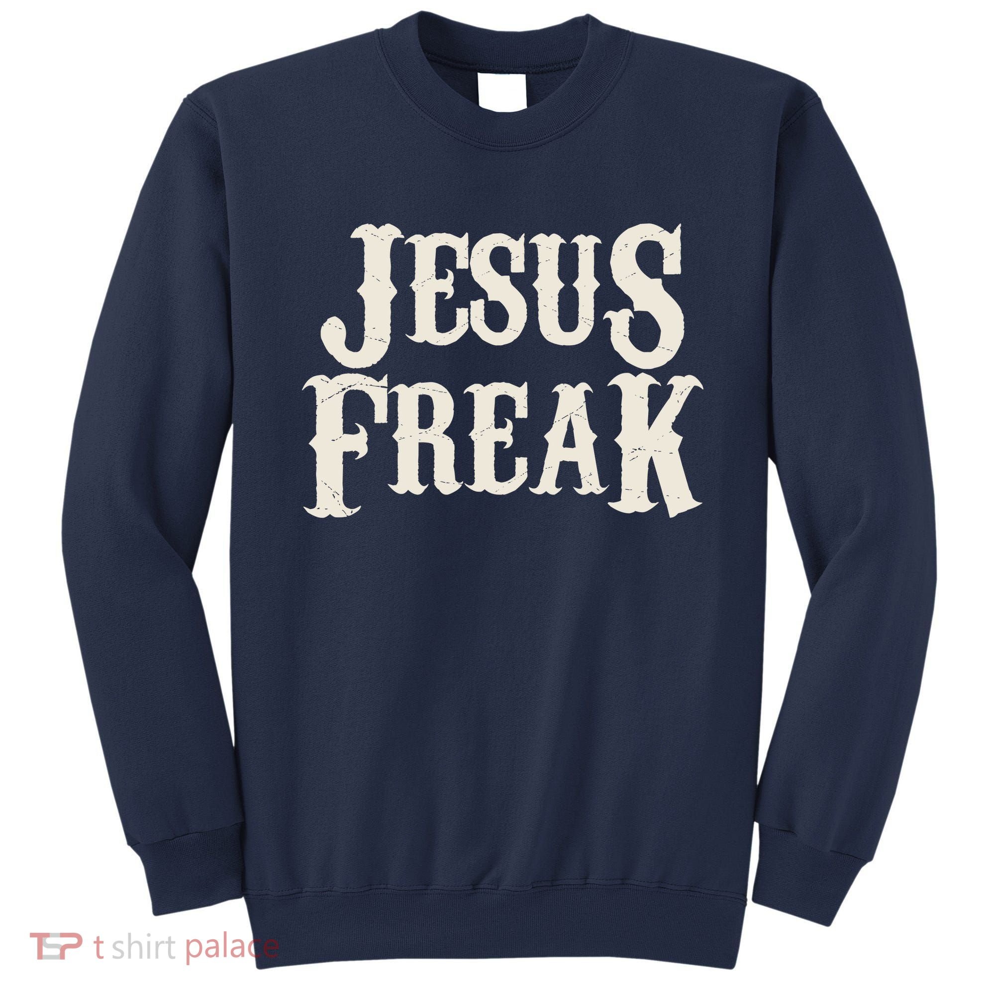 Jesus Freak Sweatshirt