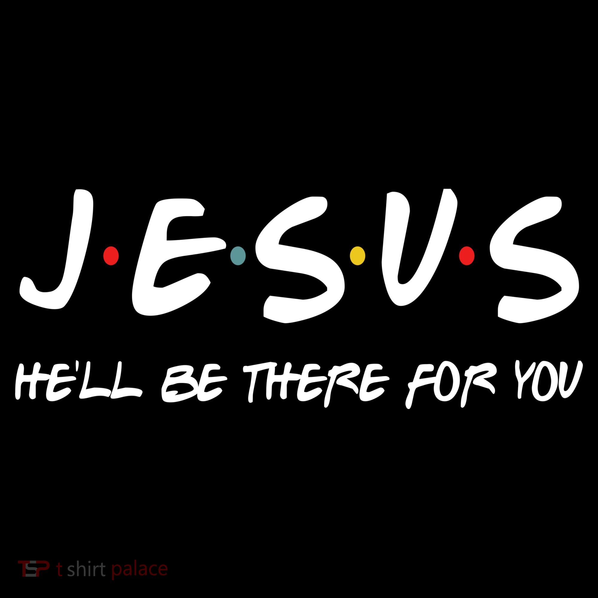 Jesus He'll Be There For You Sweatshirt