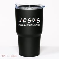 Jesus He'll Be There For You Tumbler thumb 0