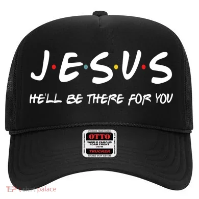 Jesus He'll Be There For You Hat