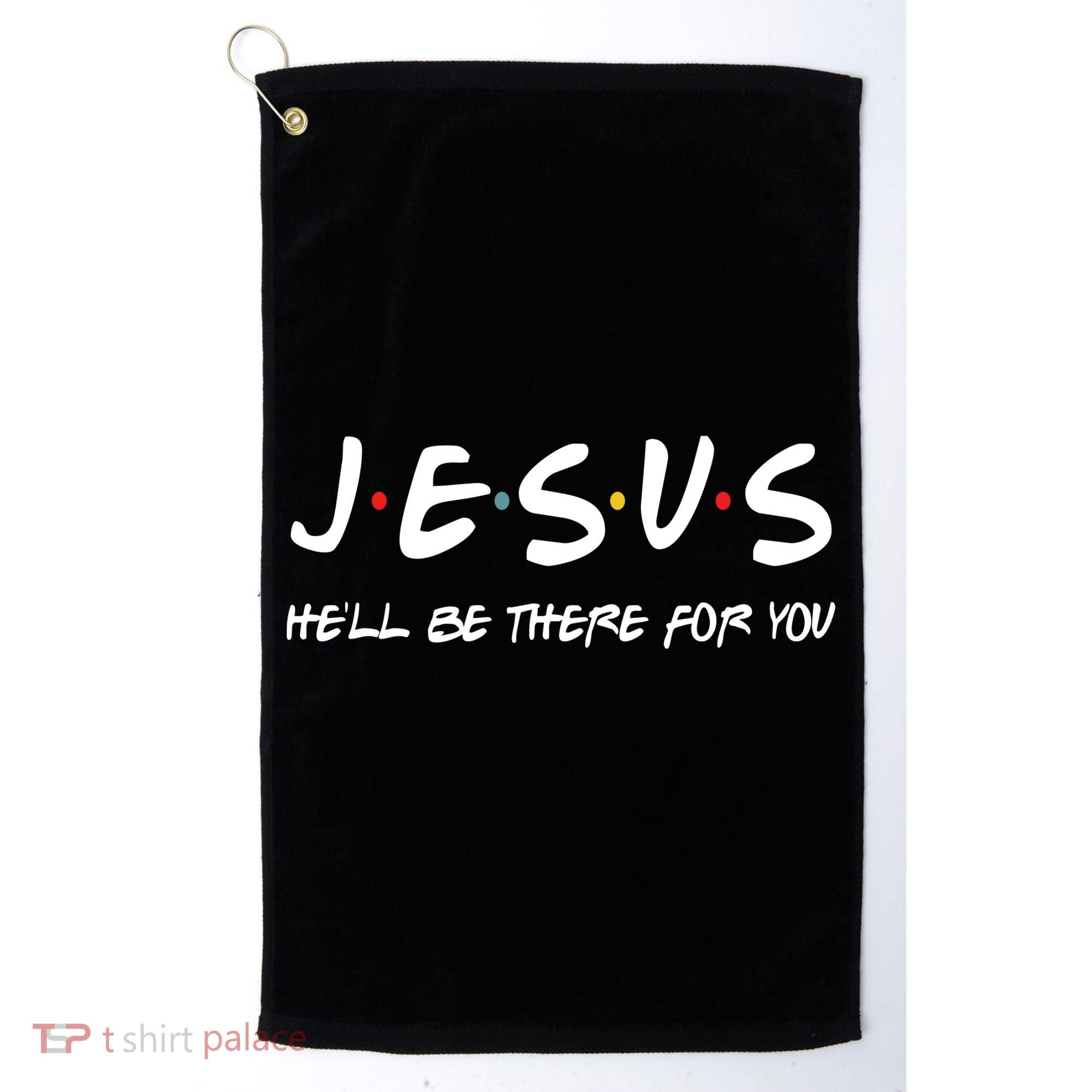 Jesus He'll Be There For You Golf Towel