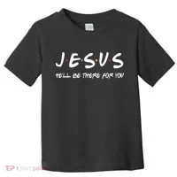 Jesus He'll Be There For You Toddler T-Shirt thumb 0