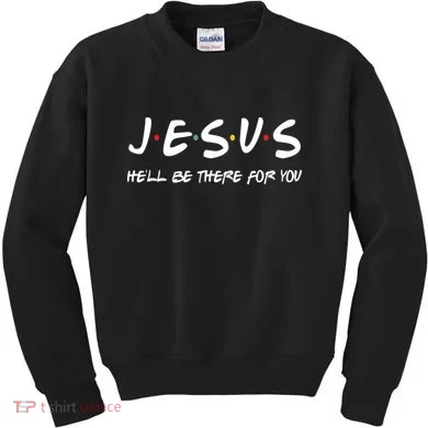 Jesus He'll Be There For You Kids Sweatshirt
