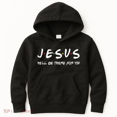 Jesus He'll Be There For You Kids Hoodie
