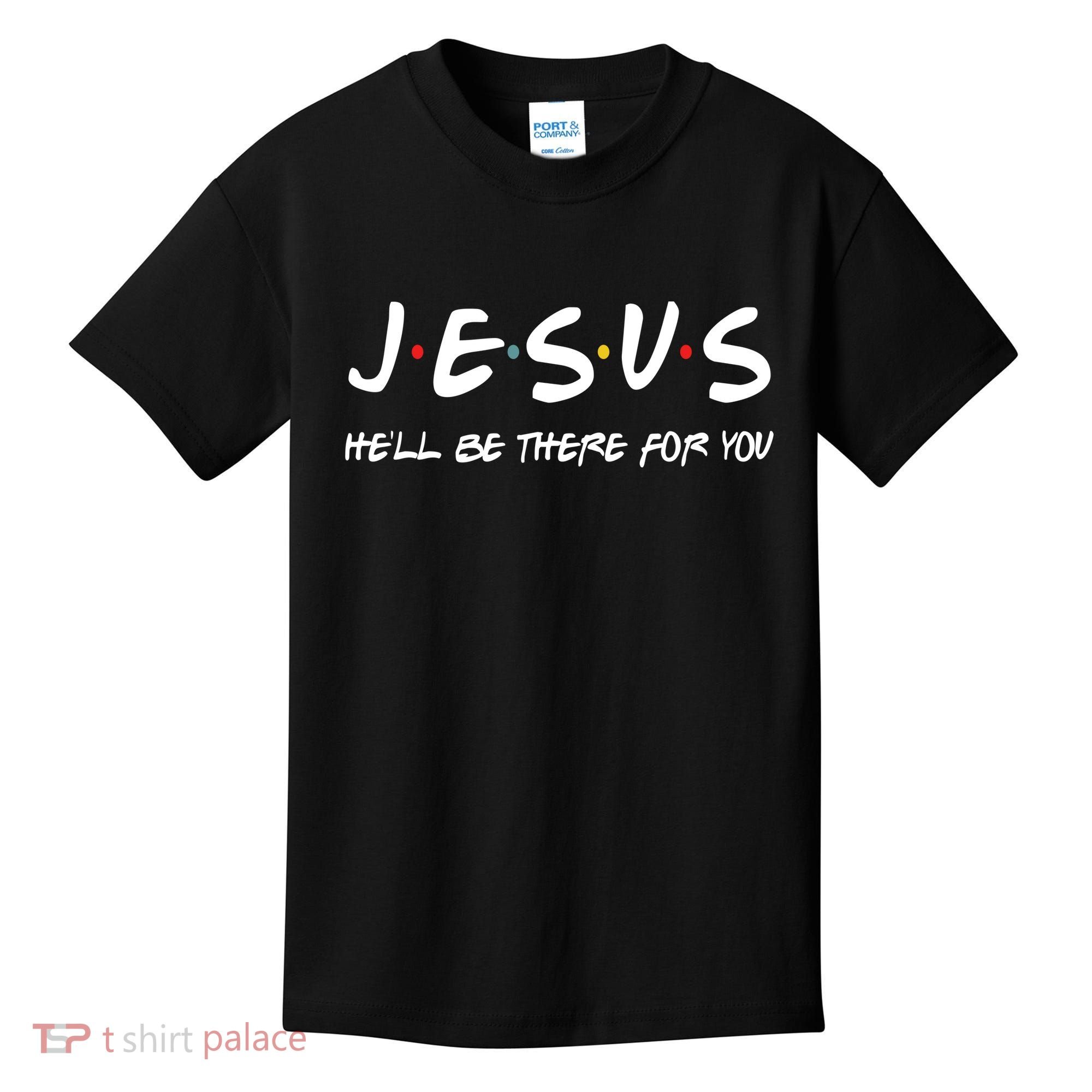 Jesus He'll Be There For You Kids T-Shirt