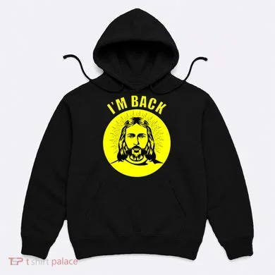 Jesus I'm Back Risen Easter Hoodie