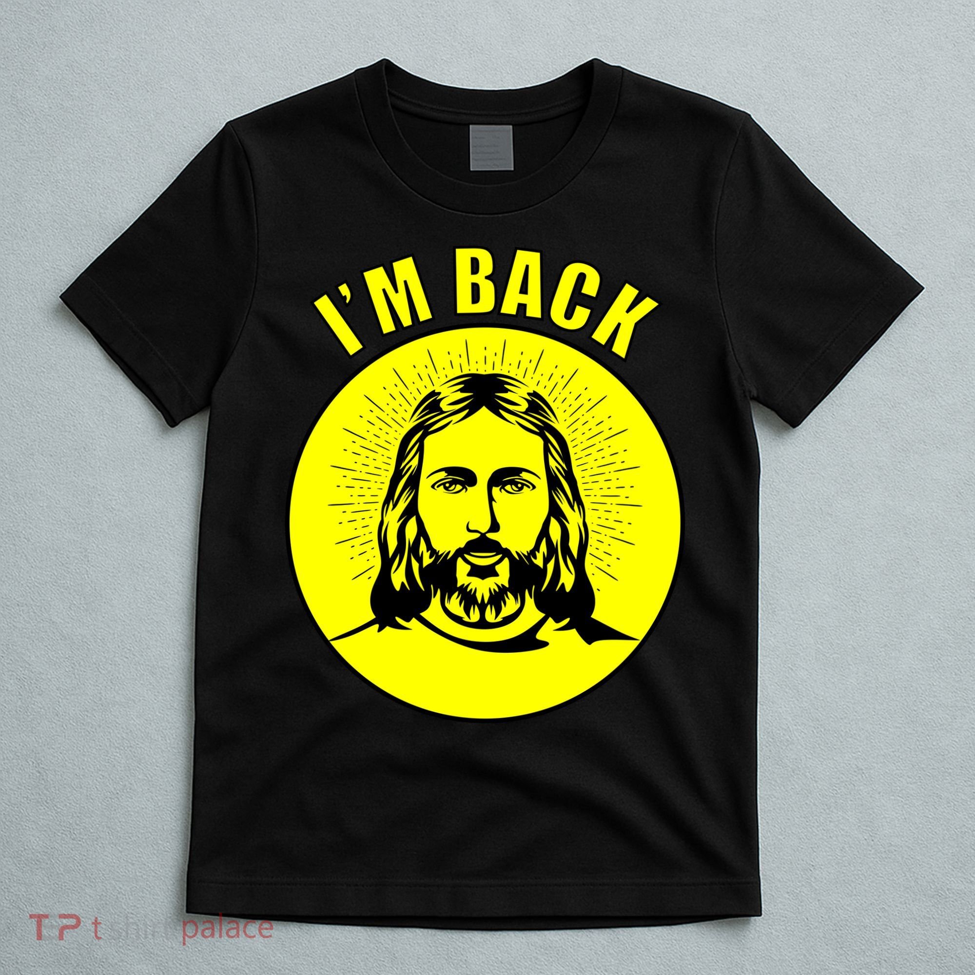 Jesus I'm Back Risen Easter T-Shirt
