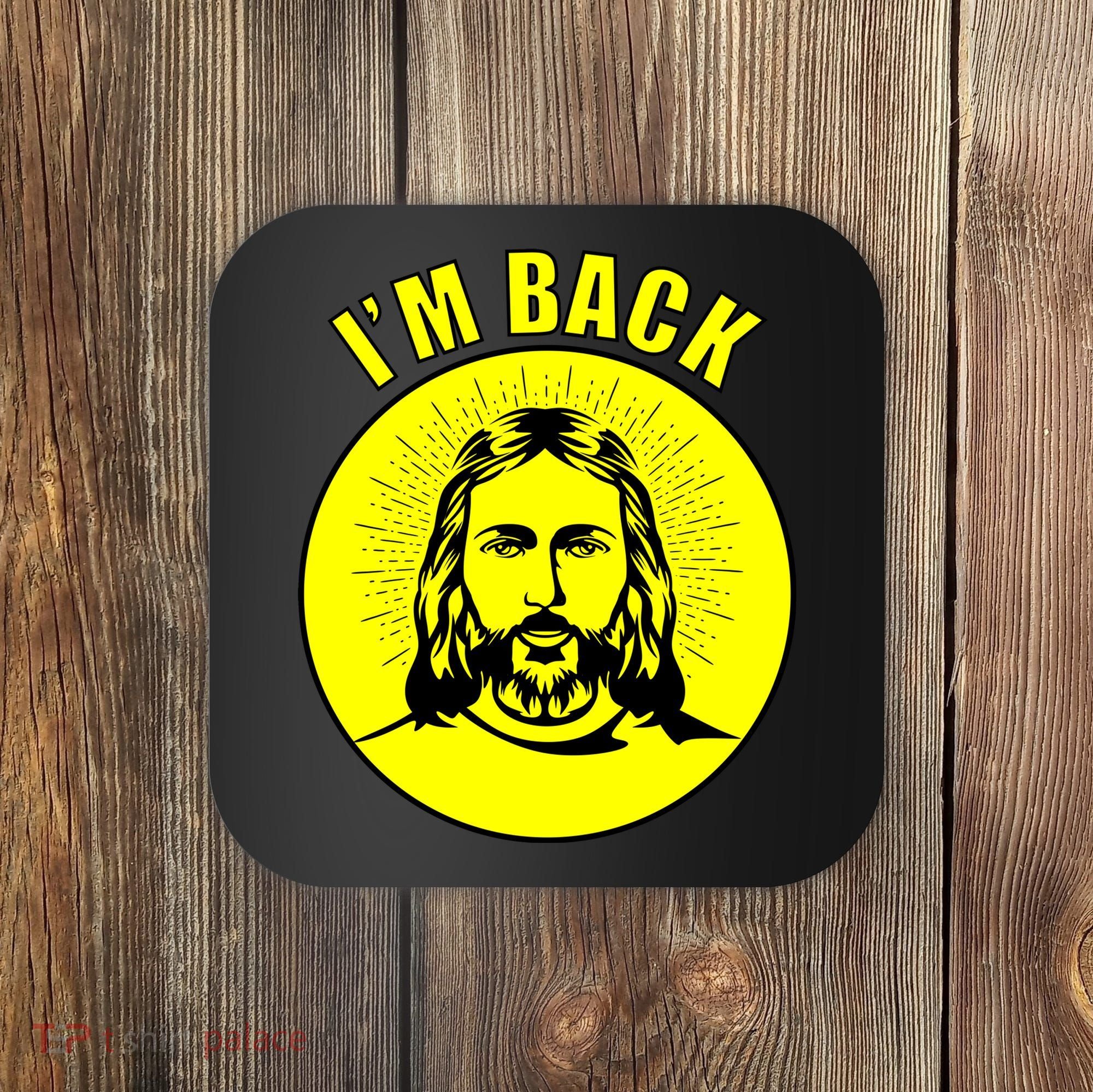Jesus I'm Back Risen Easter Coaster
