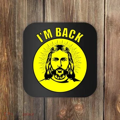 Jesus I'm Back Risen Easter Coaster