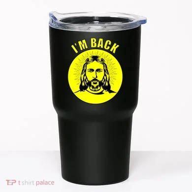 Jesus I'm Back Risen Easter Tumbler