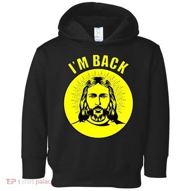 Jesus I'm Back Risen Easter Toddler Hoodie