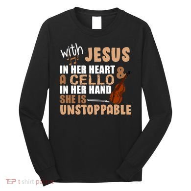 Jesus In Her Heart Cello In Her Hand Long Sleeve Shirt