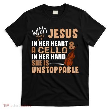 Jesus In Her Heart Cello In Her Hand T-Shirt