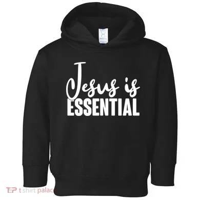 Jesus Is Essential Toddler Hoodie