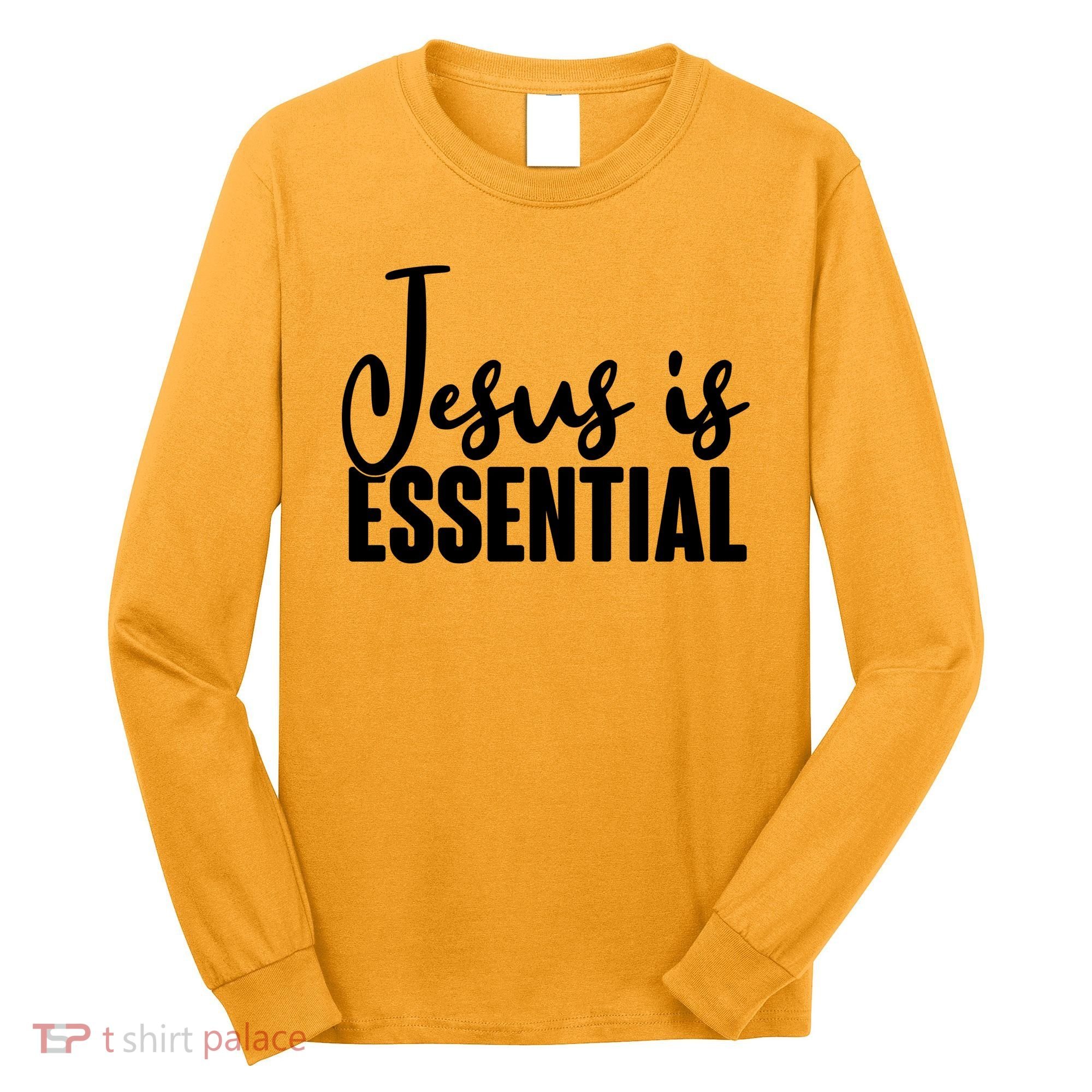 Jesus Is Essential Long Sleeve Shirt