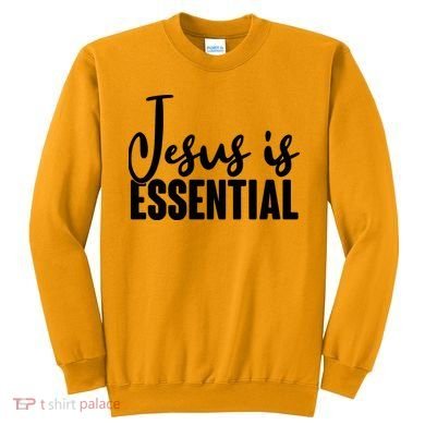 Jesus Is Essential Sweatshirt