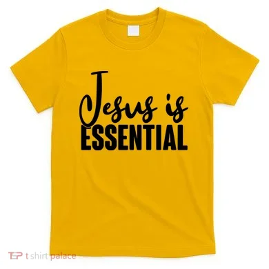 Jesus Is Essential T-Shirt