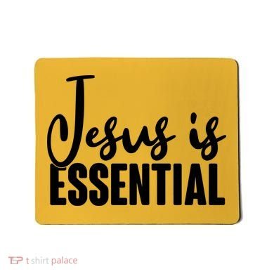 Jesus Is Essential Mousepad