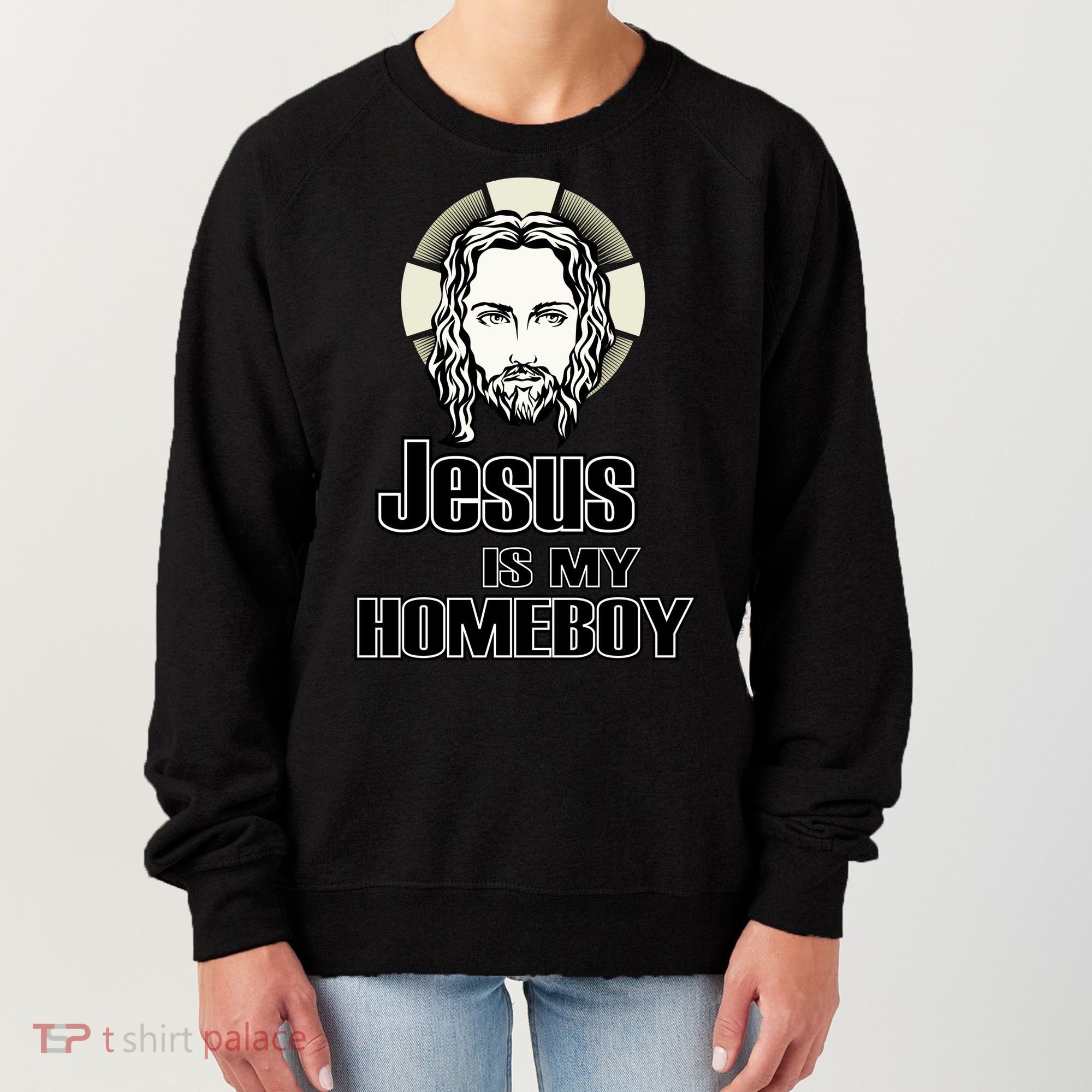 Jesus Is My Homeboy Women's Sweatshirt