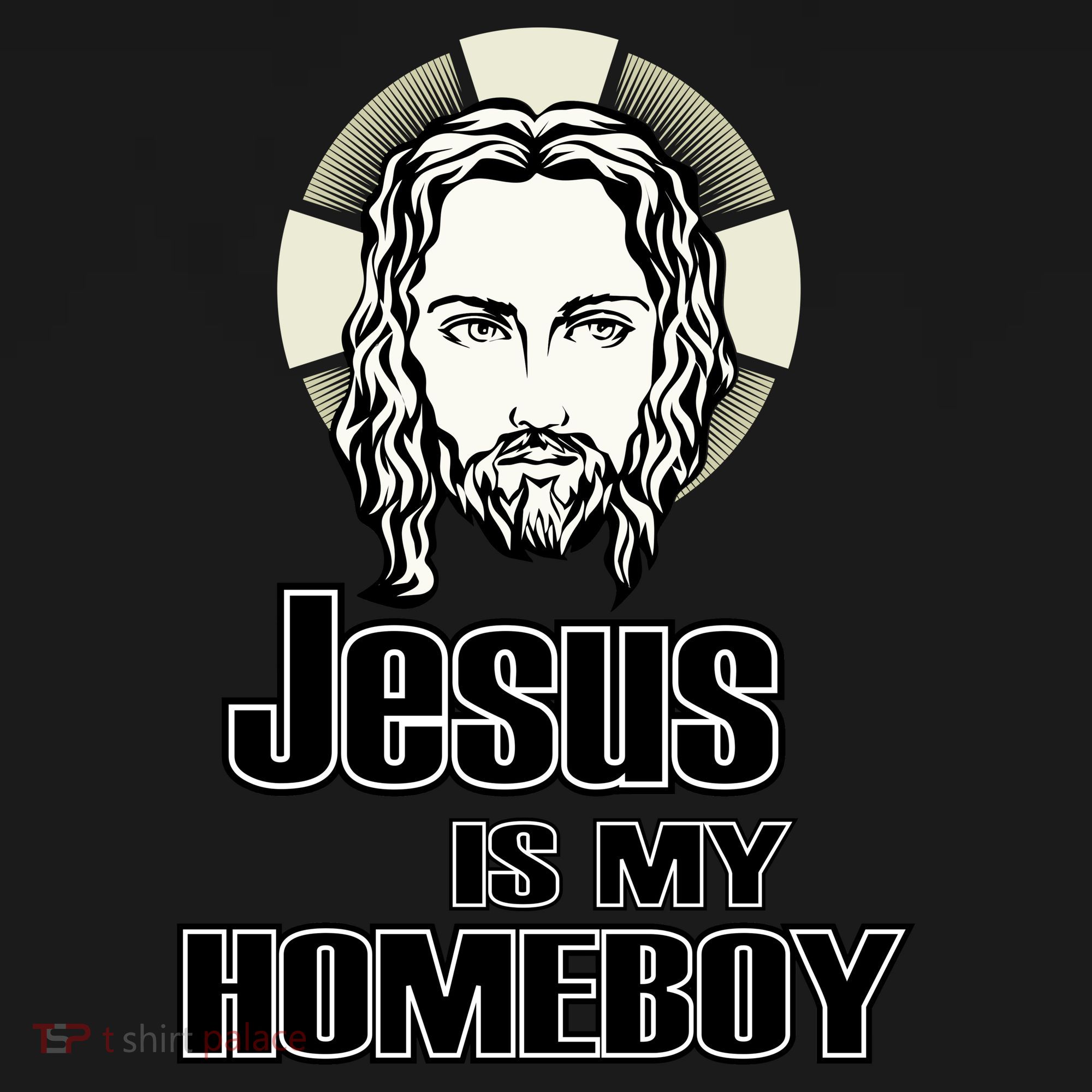 Jesus Is My Homeboy T-Shirt