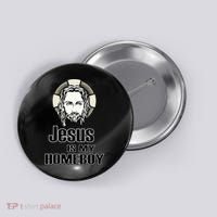 Jesus Is My Homeboy Button thumb 0