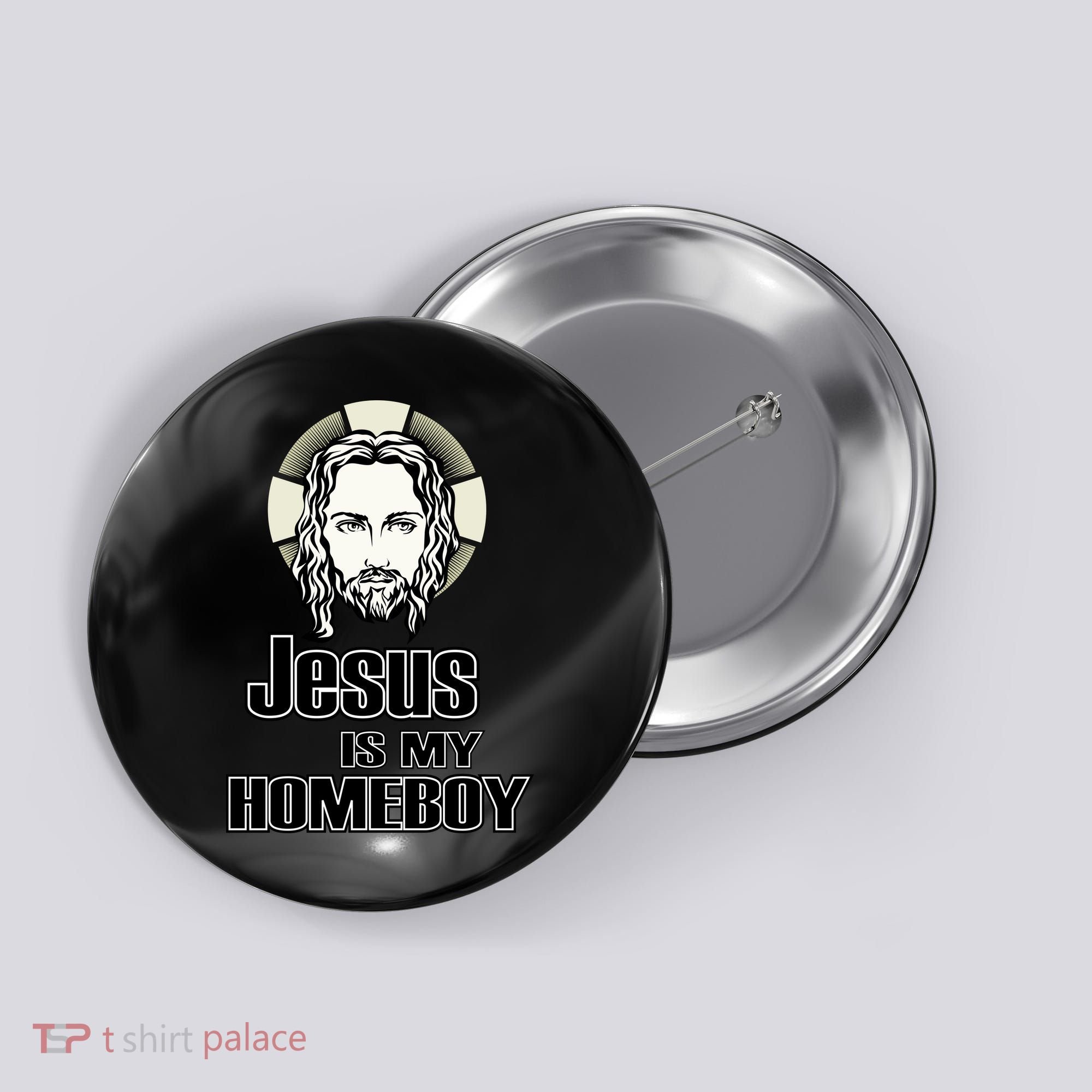 Jesus Is My Homeboy Button