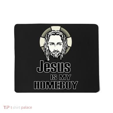 Jesus Is My Homeboy Mousepad